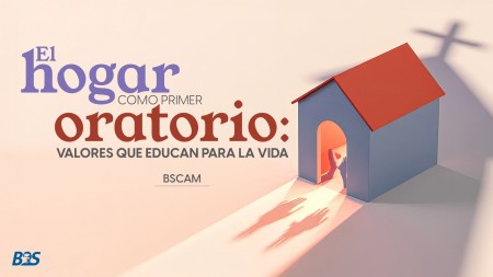  El hogar como primer oratorio: valores que educan para la vida