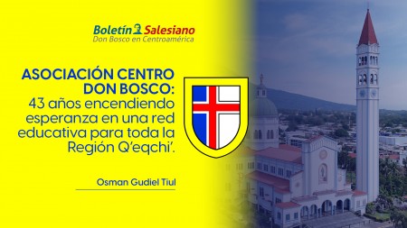 Asociaci&oacute;n Centro Don Bosco: 43 a&ntilde;os encendiendo esperanza en una red educativa para toda la Regi&oacute;n Q&rsquo;eqchi&rsquo;.