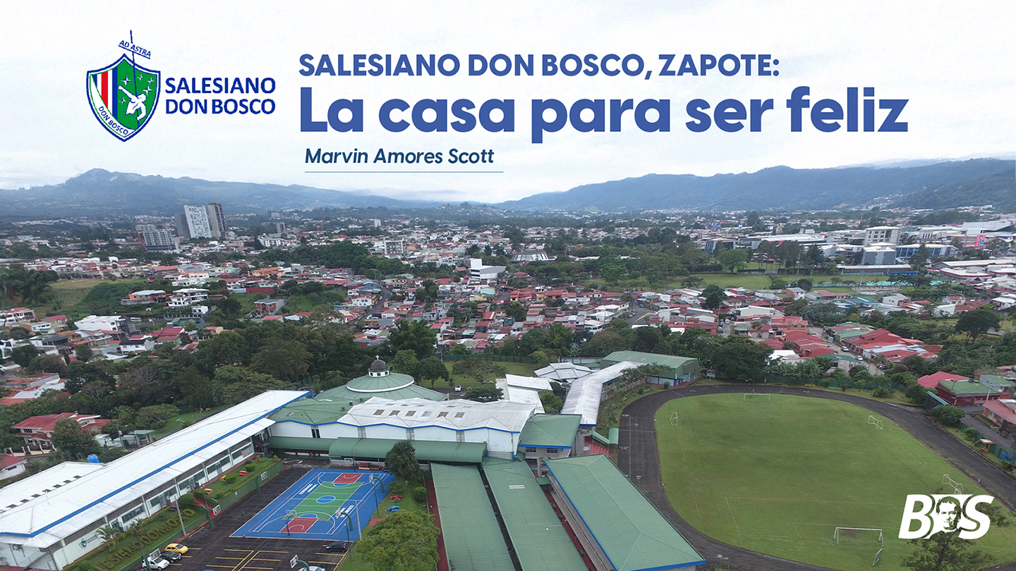 Salesiano Don Bosco, Zapote: la casa para ser feliz