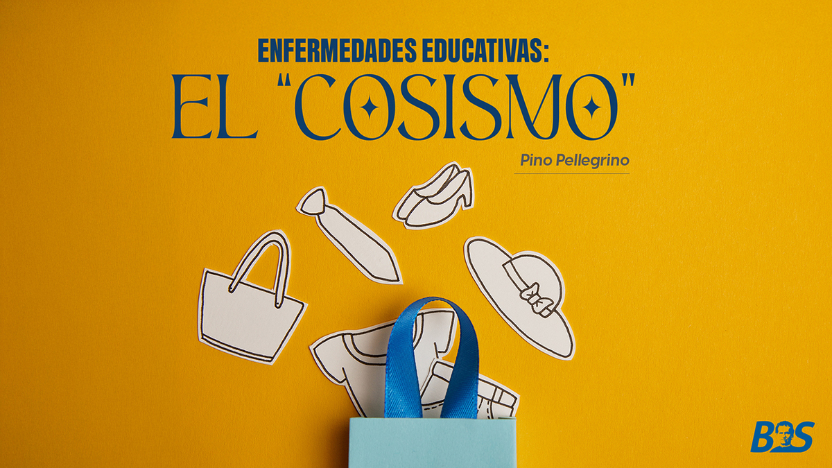 Enfermedades educativas: El “cosismo”